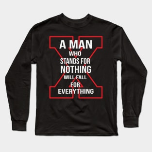 a man who stands for nothing will fall for everything Long Sleeve T-Shirt